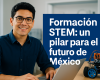 Formación STEM: un pilar para el futuro de México
